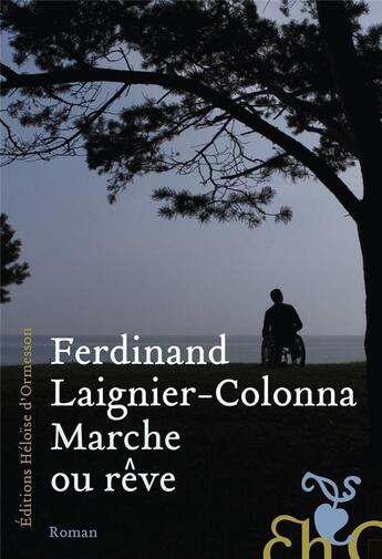 Couverture du livre « Marche ou rêve » de Ferdinand Laignier-Colonna aux éditions Heloise D'ormesson