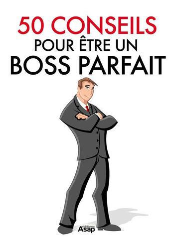 Couverture du livre « 50 conseils pour être un boss parfait » de Marie-Laure Cuzacq aux éditions Editions Asap