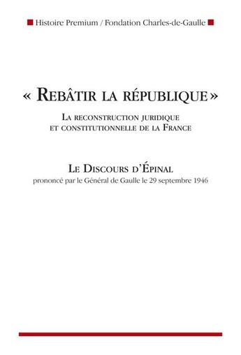 Couverture du livre « Rebâtir la République ; la reconstruction juridique et constitutionnelle de la France ; le discours d'Epinal du général De Gaulle » de  aux éditions Nouveau Monde