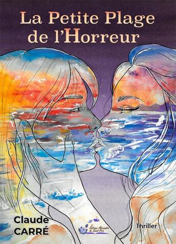 Couverture du livre « La petite plage de l'horreur » de Carré Claude aux éditions Alexandra De Saint Prix