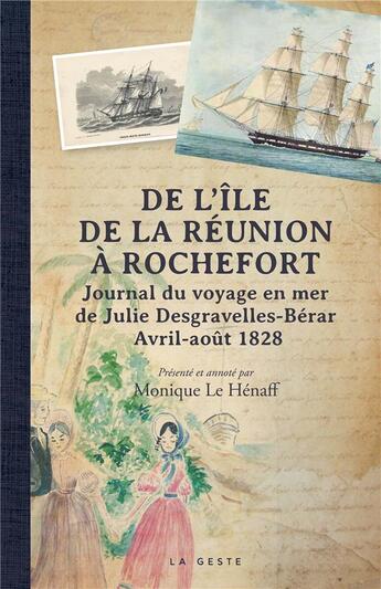 Couverture du livre « De l'île de la Réunion à Rochefort ; journal du voyage en mer de Julie Desgravelles-Bérar ; avril-août 1828 » de Monique Le Henaff aux éditions Geste