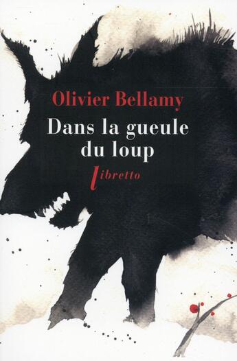 Couverture du livre « Dans la gueule du loup » de Olivier Bellamy aux éditions Libretto