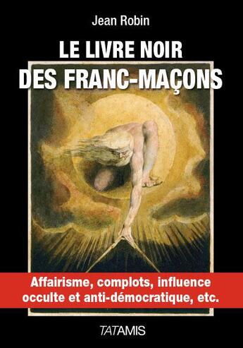 Couverture du livre « Le livre noir des francs-maçons » de Jean Robin aux éditions Tatamis