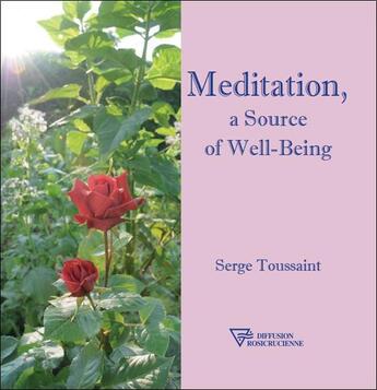Couverture du livre « Meditation, a source of well-being » de Serge Toussaint aux éditions Diffusion Rosicrucienne