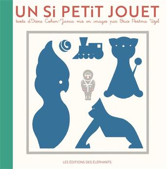 Couverture du livre « Un si petit jouet » de Cohen-Janca Irene et Brice Postma Uzel aux éditions Editions Des Elephants