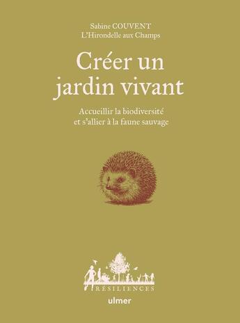 Couverture du livre « Créer un jardin vivant - Accueillir la biodiversité et s'allier à la faune sauvage » de Sabine Couvent aux éditions Eugen Ulmer