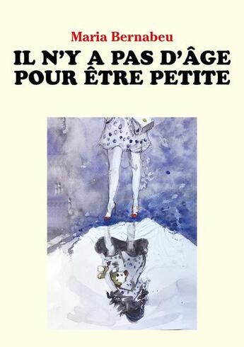 Couverture du livre « Il n'y a pas d'âge pour être petite » de Maria Bernabeu aux éditions Publishroom Factory