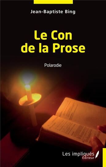 Couverture du livre « Le Con de la Prose » de Jean-Baptiste Bing aux éditions Les Impliques