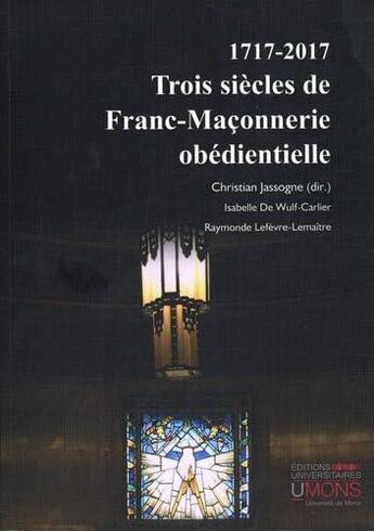 Couverture du livre « Trois siècles de franc-maçonnerie obédientielle » de Christian Jassogne et Isabelle De Wulf-Carlier et Raymonde Lefevre-Lemaitre aux éditions Walden Withman