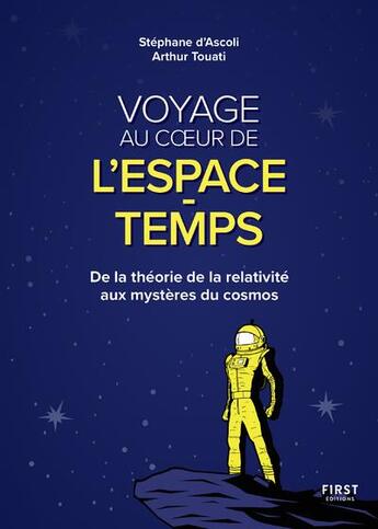 Couverture du livre « Voyage au coeur de l'espace-temps : de la théorie de la relativité aux mystères du cosmos » de Stephane D' Ascoli et I Arthur Touat aux éditions First