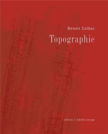 Couverture du livre « Topographie » de Benoit Colboc aux éditions Isabelle Sauvage