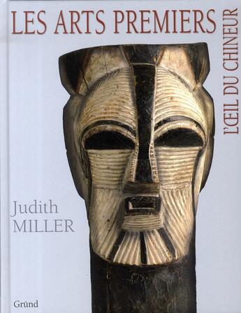 Couverture du livre « Les arts premiers » de Judith Miller aux éditions Grund