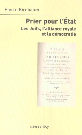 Couverture du livre « Prier pour l'Etat ; les Juifs, l'alliance royale et la démocratie » de Pierre Birnbaum aux éditions Calmann-levy