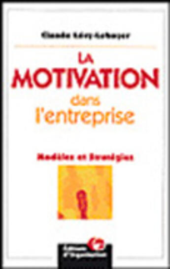 Couverture du livre « La Motivation Dans L'Entreprise » de Claude Levy-Leboyer aux éditions Organisation