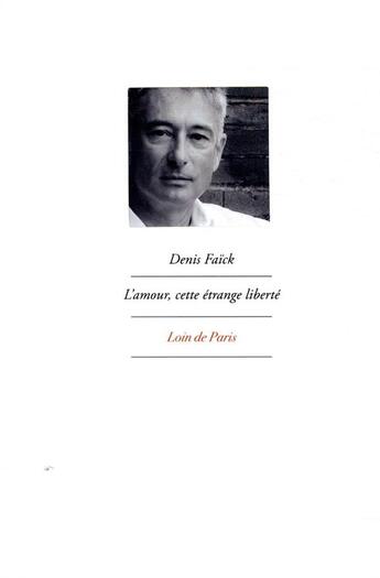 Couverture du livre « L'amour cette etrange liberte » de Denis Faick aux éditions Privat