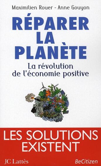 Couverture du livre « Réparer la planète ; la révolution de l'économie positive » de Rouer/Gouyon aux éditions Lattes