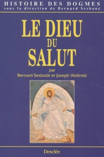 Couverture du livre « Histoire des dogmes t.1 ; le dieu du salut » de Joseph Wolinski et Bernard Sesboue aux éditions Mame