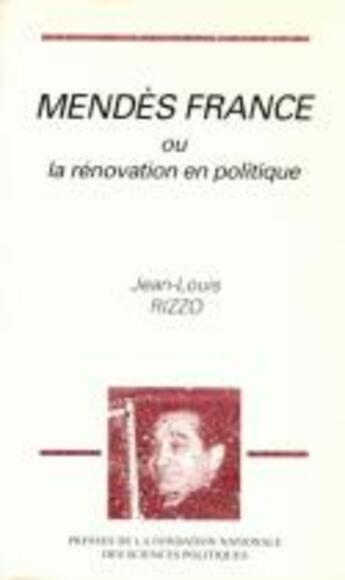 Couverture du livre « Mendes france ou la renovation en politique » de Jean-Louis Rizzo aux éditions Presses De Sciences Po
