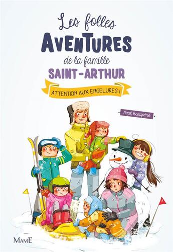 Couverture du livre « Les folles aventures de la famille Saint-Arthur Tome 4 : attention aux engelures ! » de Ariane Delrieu et Paul Beaupere aux éditions Mame