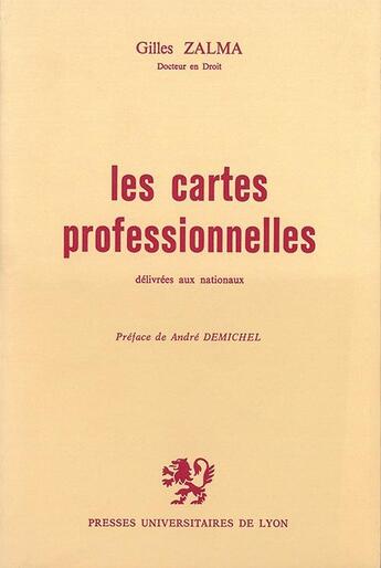 Couverture du livre « Les Cartes professionnelles délivrées aux nationaux : Contribution à la théorie de l'autorisation administrative » de Gilles Zalma aux éditions Pu De Lyon