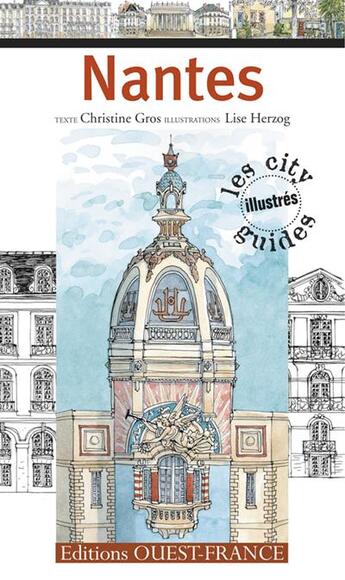 Couverture du livre « Nantes ; les city guides illustrés » de Lise Herzog et Christin Gros aux éditions Ouest France