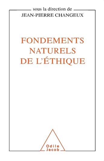 Couverture du livre « Fondements naturels de l'éthique » de Jean-Pierre Changeux aux éditions Odile Jacob