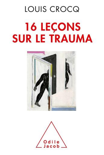 Couverture du livre « 16 leçons sur le trauma » de Louis Crocq aux éditions Odile Jacob