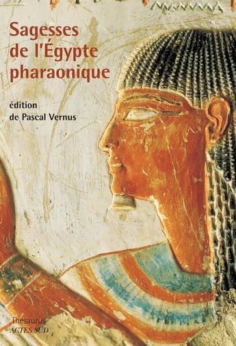 Couverture du livre « Sagesses de l'Egypte pharaonique » de Pascal Vernus aux éditions Actes Sud