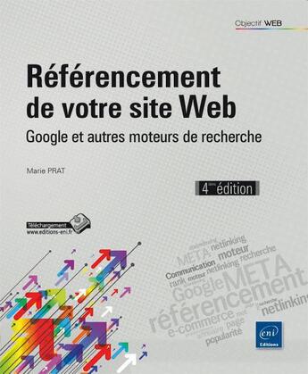 Couverture du livre « Référencement de votre site web ; google et autres moteurs de recherche (4e édition) » de Marie Prat aux éditions Eni