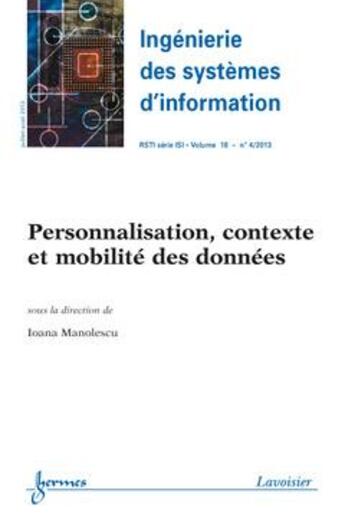 Couverture du livre « Personnalisation, Contexte Et Mobilite (Ingenierie Des Systemes D'Information Rsti Serie Isi Volume » de Manolescu Ioana aux éditions Hermes Science Publications