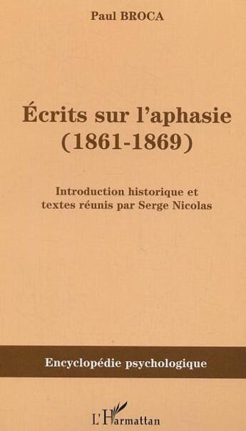 Couverture du livre « Écrits sur l'aphasie (1861-1869) » de Paul Broca aux éditions L'harmattan