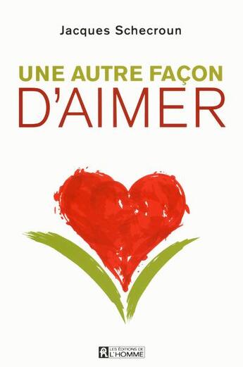 Couverture du livre « Une autre façon d'aimer » de Jacques Schecroun aux éditions Editions De L'homme