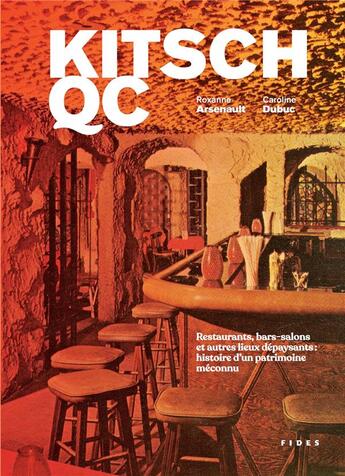 Couverture du livre « Kitsch QC : restaurants, bars-salons et autres lieux dépaysants : histoire d'un patrimoine méconnu » de Roxanne Arsenault et Caroline Dubuc aux éditions Fides