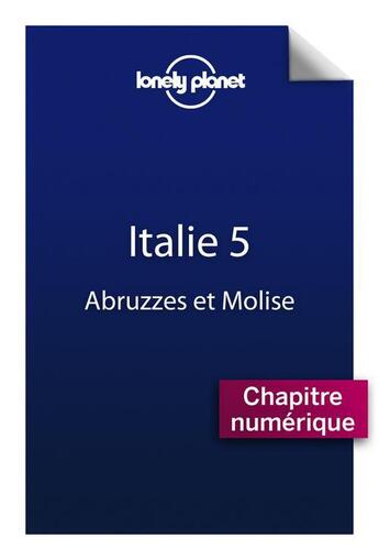 Couverture du livre « Italie ; Abruzzes et Molise (5ème édition) » de  aux éditions Lonely Planet France