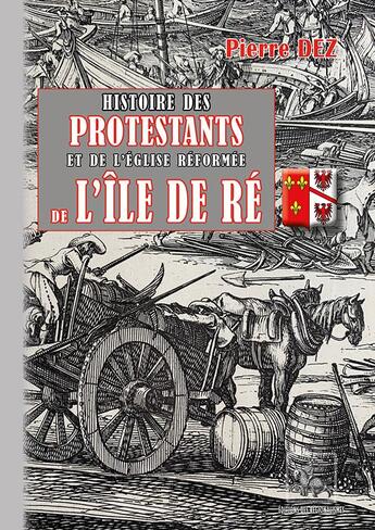 Couverture du livre « Histoire des protestants et de l'église réformée de l'île de Ré » de Pierre Dez aux éditions Editions Des Regionalismes