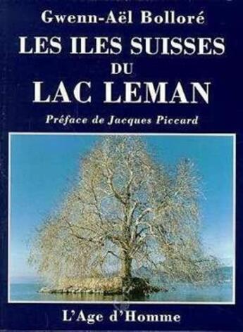 Couverture du livre « Les iles suisses du lac leman » de Gwenn-Ael Bollore aux éditions L'age D'homme