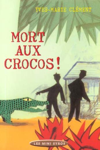 Couverture du livre « Mort Aux Crocos » de Yves-Marie Clement aux éditions Syros