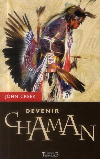 Couverture du livre « Devenir chaman » de John Creek aux éditions Trajectoire