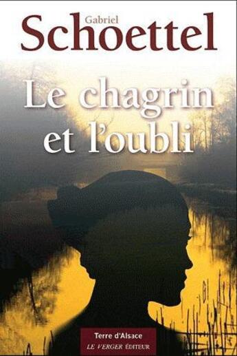 Couverture du livre « Le chagrin et l'oubli » de Gabriel Schoettel aux éditions Le Verger