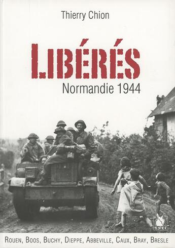 Couverture du livre « Libérés ; Normandie 1944 » de Thierry Chion aux éditions Ysec