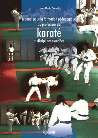 Couverture du livre « Manuel pour la formation pedagogique du professeur de karate et disciplines associees » de Comiti J.-M. aux éditions Albiana