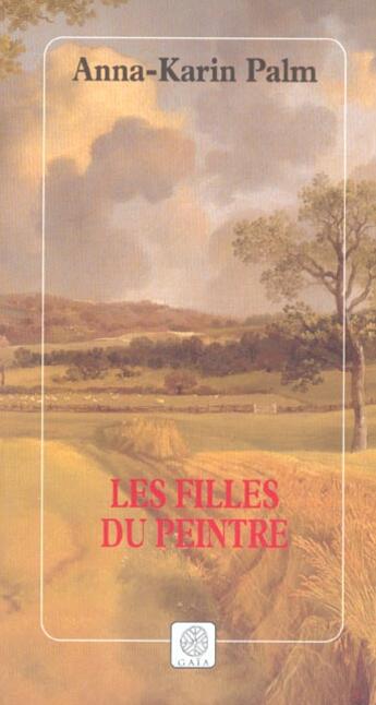 Couverture du livre « Les filles du peintre » de Anna-Karin Palm aux éditions Gaia