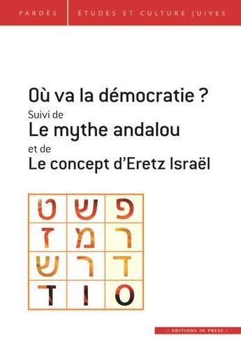 Couverture du livre « Revue Pardès t.67 : où va la démocratie ? le mythe andalou ; le concept d'Eretz Israël » de Shmuel Trigano aux éditions In Press