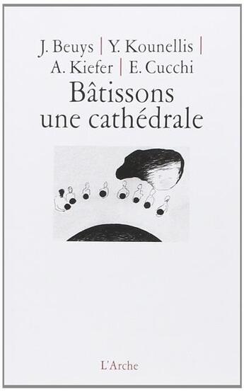 Couverture du livre « Batissons une cathedrale » de Joseph Beuys aux éditions L'arche