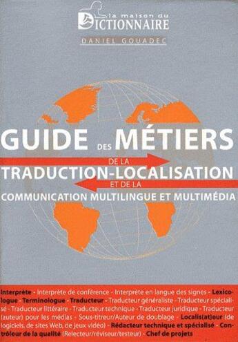 Couverture du livre « Guide des métiers de la traduction-localisation et de la communication multilingue et multimédia » de Daniel Gouadec aux éditions Dicoland/lmd