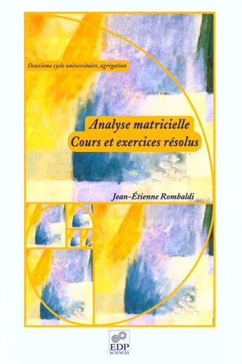 Couverture du livre « Analyse matricielle. cours et exercices resolus » de Rombaldi J aux éditions Edp Sciences