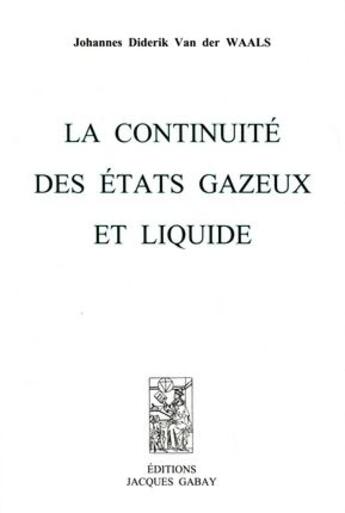 Couverture du livre « La continuité des états gazeux et liquide » de Waals J. D. Van Der aux éditions Jacques Gabay