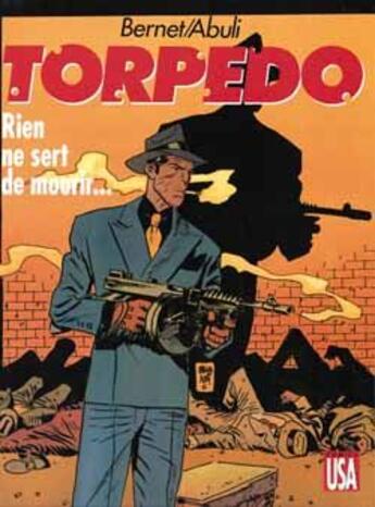 Couverture du livre « Torpedo Tome 11 ; rien ne sert de mourir » de Enrique Sanchez Abuli et Jordi Bernet aux éditions Glenat