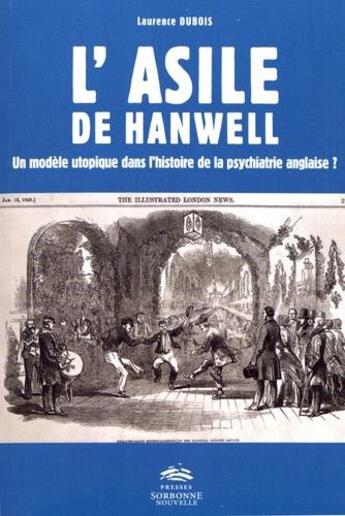 Couverture du livre « L'asile de Hanwell : un modèle utopique dans l'histoire de la psychiatrie anglaise ? » de Laurence Dubois aux éditions Presses De La Sorbonne Nouvelle