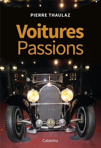 Couverture du livre « VOITURES PASSIONS » de Pierre Thaulaz aux éditions Cabedita